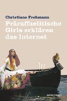 Präraffaelitische Girls erklären das Internet - Christiane Frohmann - 9783944195964