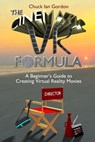 The Cinematic VR Formula: A Beginner's Guide to Creating Virtual Reality Movies - Chuck Ian Gordon - 9783944218113
