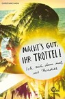 Machts gut, ihr Trottel! - Christiane Hagn - 9783944296326