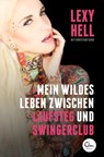 Mein wildes Leben zwischen Laufsteg und Swingerclub - Lexy Hell ; Christiane Hagn - 9783944296777