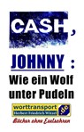 CASH, JOHNNY: Wie ein Wolf unter Pudeln - Herbert Friedrich Witzel - 9783944324838