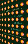Ich würd lieber fliegen - Simon Elsholz - 9783944359946