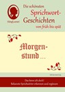 Morgenstund hat Gold im Mund, Die schönsten Sprichwort-Geschichten von früh bis spät für Menschen mit Demenz - Rolf-Bernhard Essig - 9783944360317