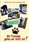Mit Fremden gehen wir nicht mit! - Martine Groh-Schad - 9783944370743