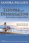 Trauma und Dissoziation mit neuen Augen sehen - Sandra Paulsen - 9783944476070