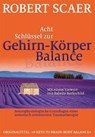 Acht Schlüssel zur Gehirn-Körper-Balance - Robert Scaer - 9783944476216