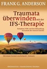 Traumata überwinden mit der IFS-Therapie - Frank G. Anderson - 9783944476452