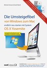 Umsteigefibel - von Windows zum Mac: endlich neu starten ab System OS X Yosemite - Daniel Mandl ; Michael Schwarz - 9783944519609