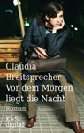 Vor dem Morgen liegt die Nacht - Claudia Breitsprecher - 9783944576312