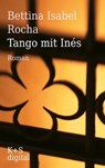 Tango mit Inés - Bettina Isabel Rocha - 9783944576374