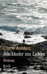Rückkehr ins Leben - Clare Ashton - 9783944576671