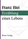 Erzählung eines Lebens - Franz Blei - 9783944621456