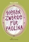 Sieben Zwerge für Paulina - Iris Lieser - 9783944788531