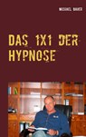 Das 1x1 der Hypnose - Michael Bauer - 9783944803654
