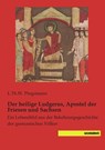 Der heilige Ludgerus, Apostel der Friesen und Sachsen - L. Th. W. Pingsmann - 9783944822914
