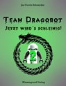 Team Dragobot - Jetzt wird's schleimig! - Jan Corvin Schneyder - 9783944879659