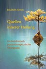 Quellen innerer Heilung - Elisabeth Reisch - 9783944885315
