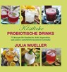 Köstliche Probiotische Drinks - Julia Mueller - 9783944887272
