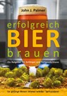 erfolgreich Bier brauen - John J. Palmer - 9783944887562