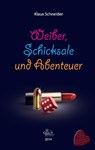 Weiber, Schicksale und Abenteuer - Klaus Schneider - 9783944909967