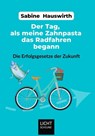 Der Tag, als meine Zahnpasta das Radfahren begann - Sabine Hauswirth - 9783945114629