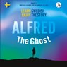 Alfred the Ghost. Part 1 - Swedish Course for Beginners. Learn Swedish - Enjoy the Story. - Joacim Eriksson - 9783945174104