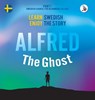 Alfred the Ghost. Part 1 - Swedish Course for Beginners. Learn Swedish - Enjoy the Story. - Joacim Eriksson - 9783945174401