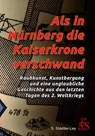 Als in Nürnberg die Kaiserkrone verschwand - Stefan Städtler-Ley - 9783945314111