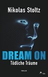DREAM ON - Tödliche Träume (Thriller) - Nikolas Stoltz - 9783945362310