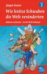 Wie knitze Schwaben die Welt veränderten - Jürgen Kaiser - 9783945369821