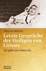 Letzte Gespräche der Heiligen von Lisieux - Therese Martin - 9783945401804