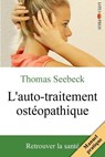 L'auto-traitement ostéopathique: Retrouver la santé - Thomas Seebeck - 9783945430385