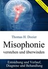 Misophonie verstehen und überwinden - Thomas H. Dozier - 9783945430644