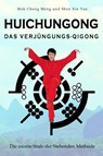 Huichungong - Das Verjüngungs-Qigong - Mok Chong Meng ; Xin Yan Shen - 9783945430828