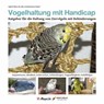 Vogelhaltung mit Handicap - Sigrid März ; Gaby Schulemann-Mayer - 9783945440865