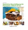 Natürliche Beschäftigung für Papageien, Sittiche & Co. - Jennifer Gekeler - 9783945440933
