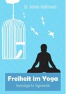 Freiheit im Yoga - Armin Gottmann - 9783945489048
