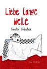 Liebe lange Weile - Kerstin Undeutsch - 9783945605509