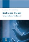 Seelisches Erleben vor und während der Geburt - Ludwig Janus ; Sigrun Haibach - 9783945695395