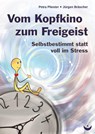 Vom Kopfkino zum Freigeist - Petra Pliester ; Jürgen Bräscher - 9783945701393