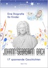 Johann Sebastian Bach - Eine Biografie für Kinder - Peter Bach ; Petra-Ines Kaune - 9783945760000