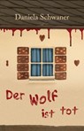 Der Wolf ist tot - Daniela Schwaner - 9783945763599