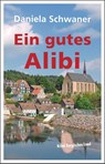 Ein gutes Alibi - Daniela Schwaner - 9783945763896