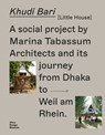 Khudi Bari and its journey from Dhaka to Weil am Rhein - Andre Tavares ; Marina Tabassum ; Arman Abedin - 9783945852675