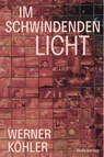 IM SCHWINDENDEN LICHT - Werner Köhler - 9783945876091