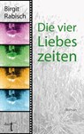 Die vier Liebeszeiten - Birgit Rabisch - 9783946086147
