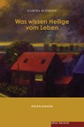 Was wissen Heilige vom Leben - Carina Schmidt - 9783946112556