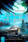 Kein Mensch will's glauben - Birgit Arnold ; Kathrin Franke-Mois - 9783946309208