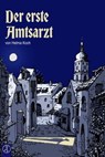 Der erste Amtsarzt - Helma Koch ; Christof Kurz ; Stefanie Adam ; Coralie Baier ; Mario Weiß - 9783946309390
