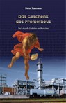 Das Geschenk des Prometheus - Dieter Stahmann - 9783946324683